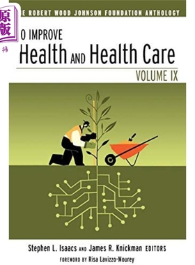 现货 改进健康与保健 第IX卷 R W 约翰逊基金会文选 To Improve Health and Health Care 英文原版 Stephen L Isaacs【中商原版】