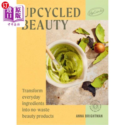海外直订医药图书Upcycled Beauty: Transform Everyday Ingredients Into No-Waste Beauty Products 升级再造美容产品：将