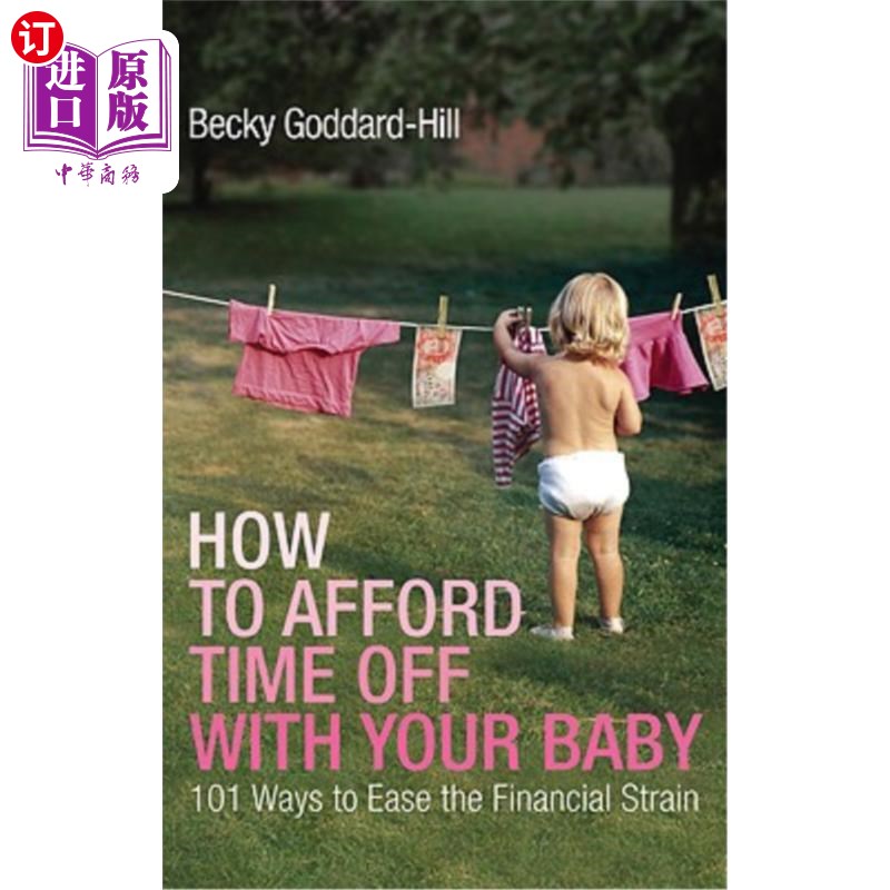 海外直订How to Afford Time Off with Your Baby: 101 Ways to Ease the Financial Strain 如何负担得起陪伴宝宝的时间:缓