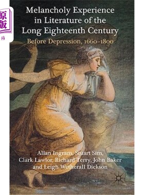 海外直订Melancholy Experience in Literature of the Long Eighteenth Century: Before Depre 18世纪漫长文学中的忧郁经历