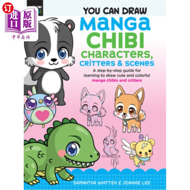 海外直订You Can Draw Manga Chibi Characters, Critters & Scenes: A Step-By-Step Guide for 你可以画漫画奇比人物、小动