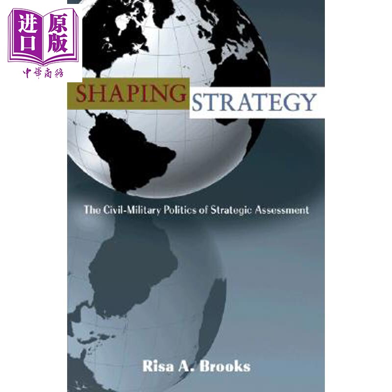 预售 策略制定 战略评估的国民军事政治学 Shaping Strategy 英文原版 Risa Brooks【中商原版】