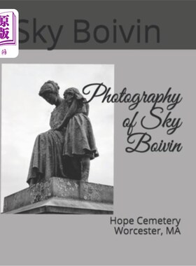 海外直订Photography of Sky Boivin: Hope Cemetery Worcester, MA 天空博文摄影：希望公墓伍斯特，马萨诸塞州