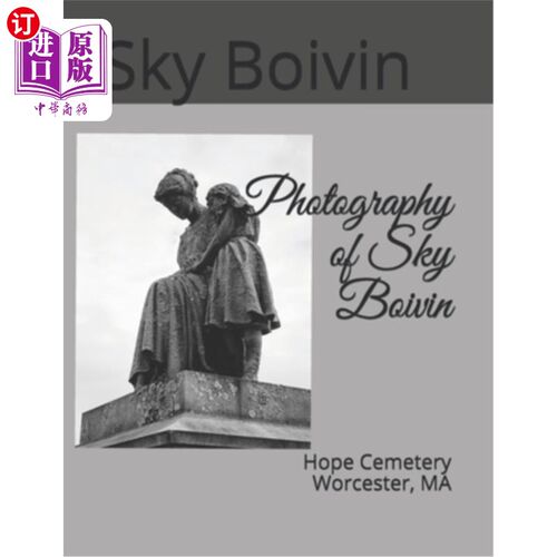 海外直订Photography of Sky Boivin: Hope Cemetery Worcester, MA 天空博文摄影：希望公墓伍斯特，马萨诸塞州