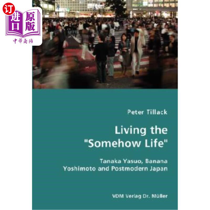 海外直订Living the Somehow Life-Tanaka Yasuo, Banana Yoshimoto and Postmodern Japan 田中康夫，香蕉吉本和后现代日本