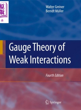现货 弱相互作用规范理论 第4版 Gauge Theory of Weak Interactions 英文原版 Walter Greiner Berndt Müller【中商原版】