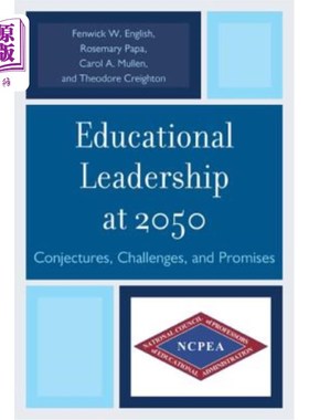 海外直订Educational Leadership at 2050: Conjectures, Challenges, and Promises 2050年的教育领导:猜想、挑战和承诺