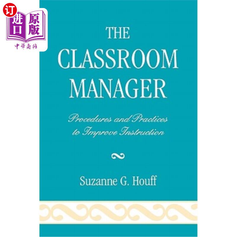 海外直订The Classroom Manager: Procedures and Practices to Improve Instruction 课堂管理者：改进教学的程序和实践