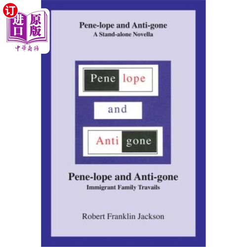 海外直订Pene-Lope and Anti-Gone: A Stand-Alone Novella Pene- Pene- lope和Anti-Gone:一部独立的中篇小说Pene-