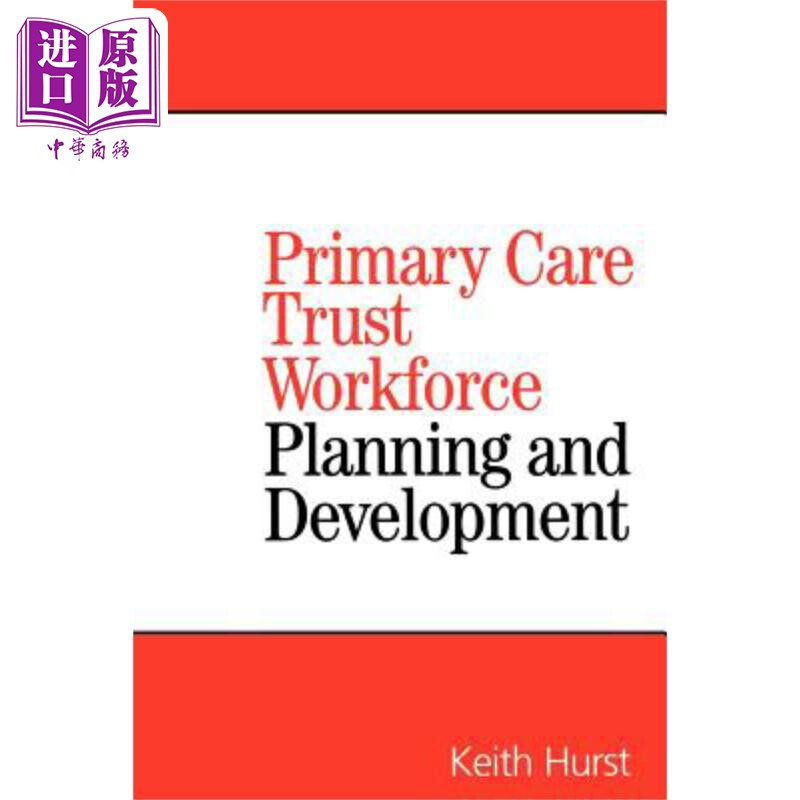 现货 规划与发展初级保健信托基金的员工 Planning And Developing Primary Care Trust Workforces 英文原版 Keit