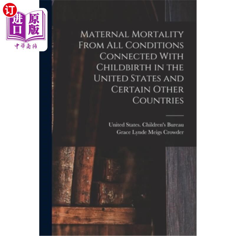 海外直订医药图书Maternal Mortality From all Conditions Connected With Childbirth in the United S 美国和某些其他国家