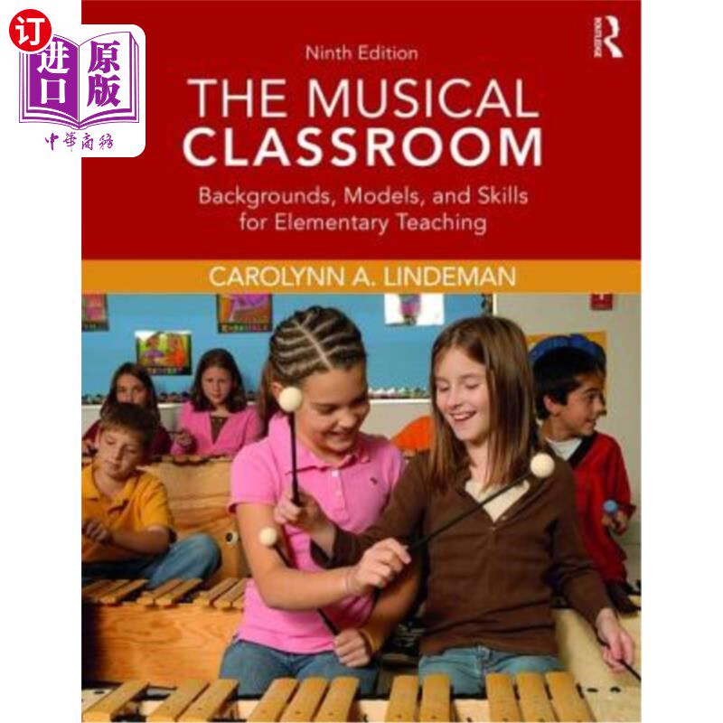 海外直订The Musical Classroom: Backgrounds, Models, and Skills for Elementary Teaching 音乐课堂:基础教学的背景、模