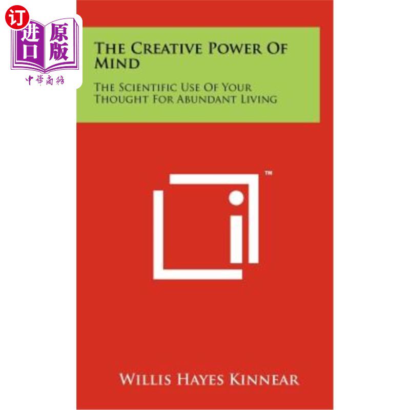 海外直订The Creative Power of Mind: The Scientific Use of Your Thought for Abundant Livi 心灵的创造力:科学地运用你
