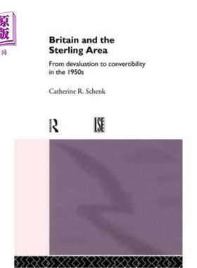 海外直订Britain and the Sterling Area: From Devaluation to Convertibility in the 1950s 英国和英镑区