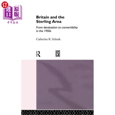 海外直订Britain and the Sterling Area: From Devaluation to Convertibility in the 1950s 英国和英镑区
