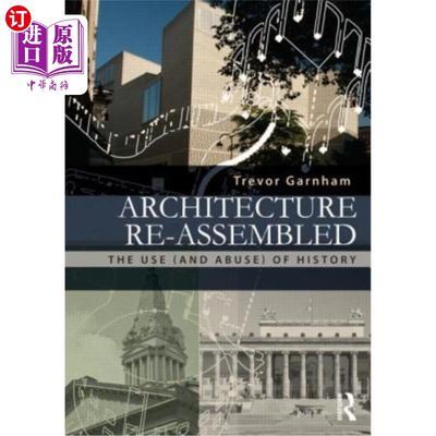 海外直订Architecture Re-Assembled: The Use (and Abuse) of History 重新组装的建筑:历史的使用(和滥用)