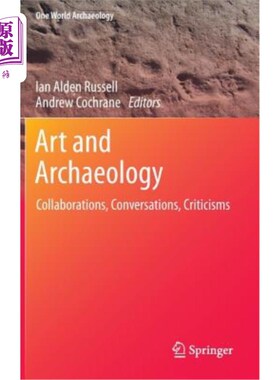 海外直订Art and Archaeology: Collaborations, Conversations, Criticisms 艺术与考古:合作、对话、批评
