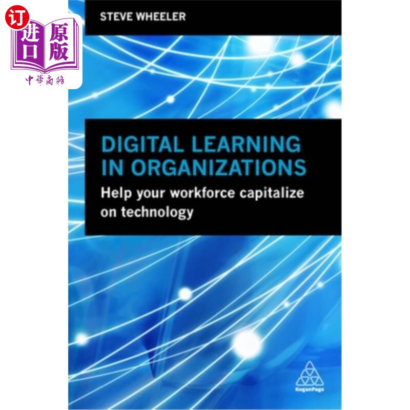 海外直订Digital Learning in Organizations: Help Your Workforce Capitalize on Technology 组织中的数字学习:帮助你的员