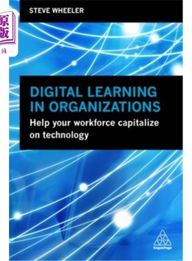 海外直订Digital Learning in Organizations: Help Your Workforce Capitalize on Technology 组织中的数字学习:帮助你的员