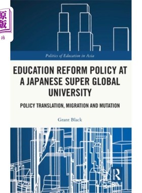 海外直订Education Reform Policy at a Japanese Super Global University: Policy Translatio 日本一所超级全球大学的教育