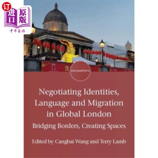 海外直订Negotiating Identities, Language and Migration i... 协商身份，语言和移民在全球伦敦