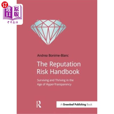 海外直订The Reputation Risk Handbook: Surviving and Thriving in the Age of Hyper-Transpa 声誉风险手册:在高度透明的