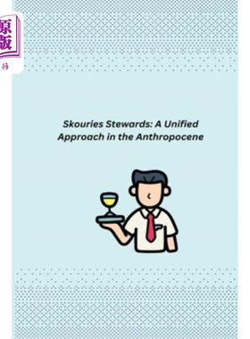 海外直订Skouries Stewards: A Unified Approach in the Anthropocene skourries管家：人类世的统一方法