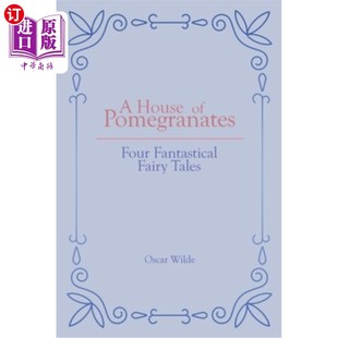 海外直订A House of Pomegranates: Four Fantastical Fairy Tales 石榴屋:四个奇幻童话