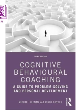 海外直订Cognitive Behavioural Coaching: A Guide to Problem-Solving and Personal Developm 认知行为教练:解决问题和个