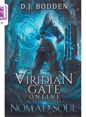 海外直订Viridian Gate Online: Nomad Soul: a LitRPG Adventure (the Illusionist Book 1) Viridian Gate