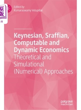 海外直订Keynesian, Sraffian, Computable and Dynamic Economics: Theoretical and Simulatio