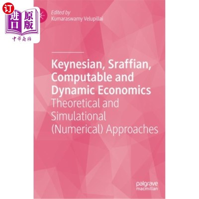 海外直订Keynesian, Sraffian, Computable and Dynamic Economics: Theoretical and Simulatio