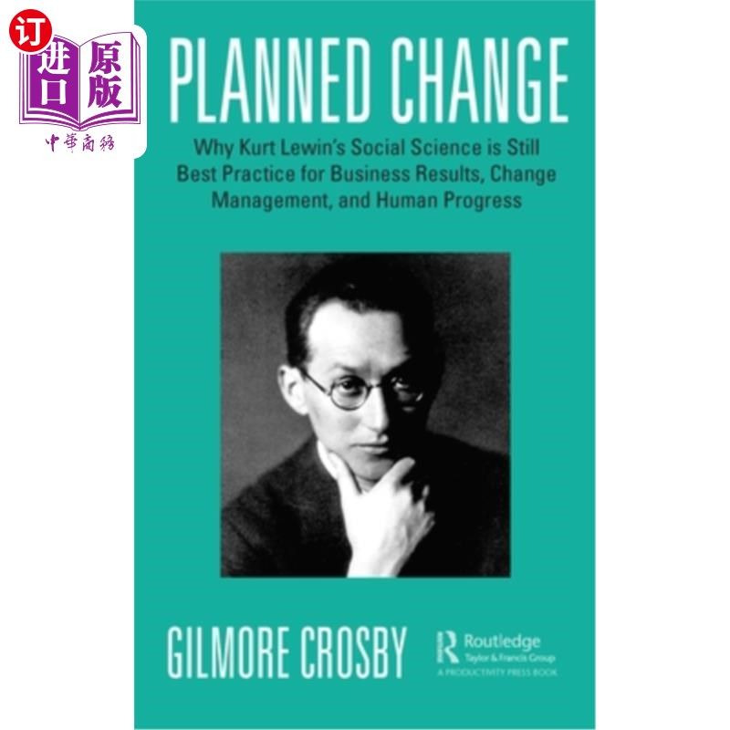 海外直订Planned Change: Why Kurt Lewin's Social Science Is Still Best Practice for Busin 计划变革:为什么Ku