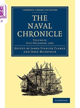 海外直订The Naval Chronicle: Volume 8, July-December 1802: Containing a General and Biog 海军编年史：第8卷，