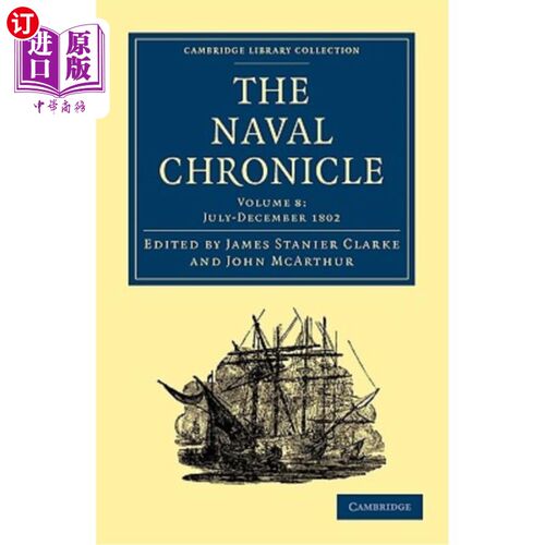 海外直订The Naval Chronicle: Volume 8, July-December 1802: Containing a General and Biog 海军编年史：第8卷，