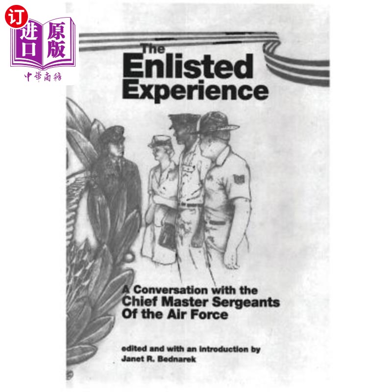 海外直订The Enlisted Experience: A conversation with the Chief Master Sergeants of the A应征经历：与空军首席军士长