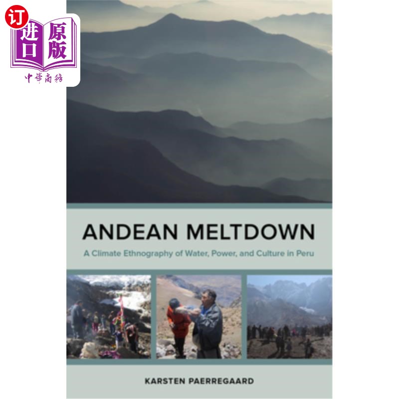 海外直订Andean Meltdown: A Climate Ethnography of Water, Power, and Culture in Peru安第斯崩塌:秘鲁水、电和文化的气