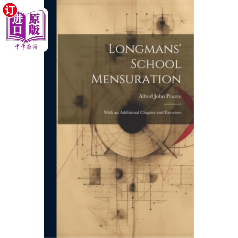海外直订Longmans' School Mensuration: With an Additional Chapter and Exercises 朗芒的学校测量:与一个额外的章节和练