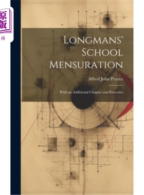海外直订Longmans' School Mensuration: With an Additional Chapter and Exercises 朗芒的学校测量：与一个额外的章节和练