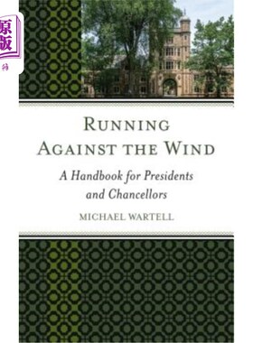 海外直订Running Against the Wind: A Handbook for Presidents and Chancellors 迎风奔跑：总统和总理手册
