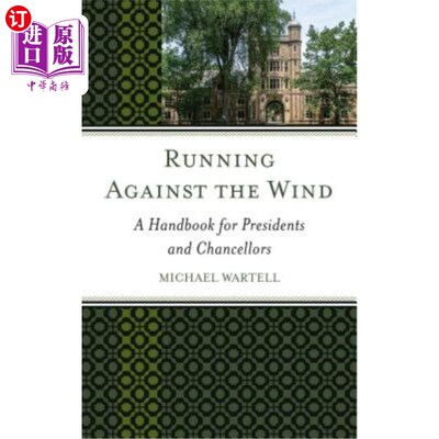 海外直订Running Against the Wind: A Handbook for Presidents and Chancellors 迎风奔跑：总统和总理手册