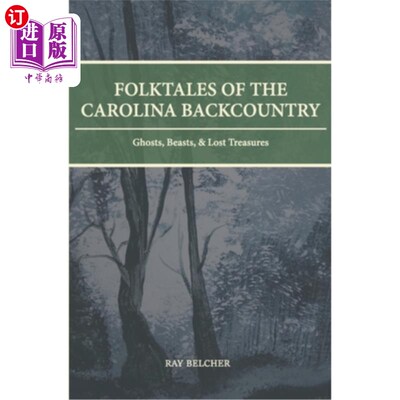 海外直订Folktales of the Carolina Backcountry: Ghosts, Beasts, & Lost Treasures 卡罗莱纳荒野的民间故事:鬼魂，野兽和