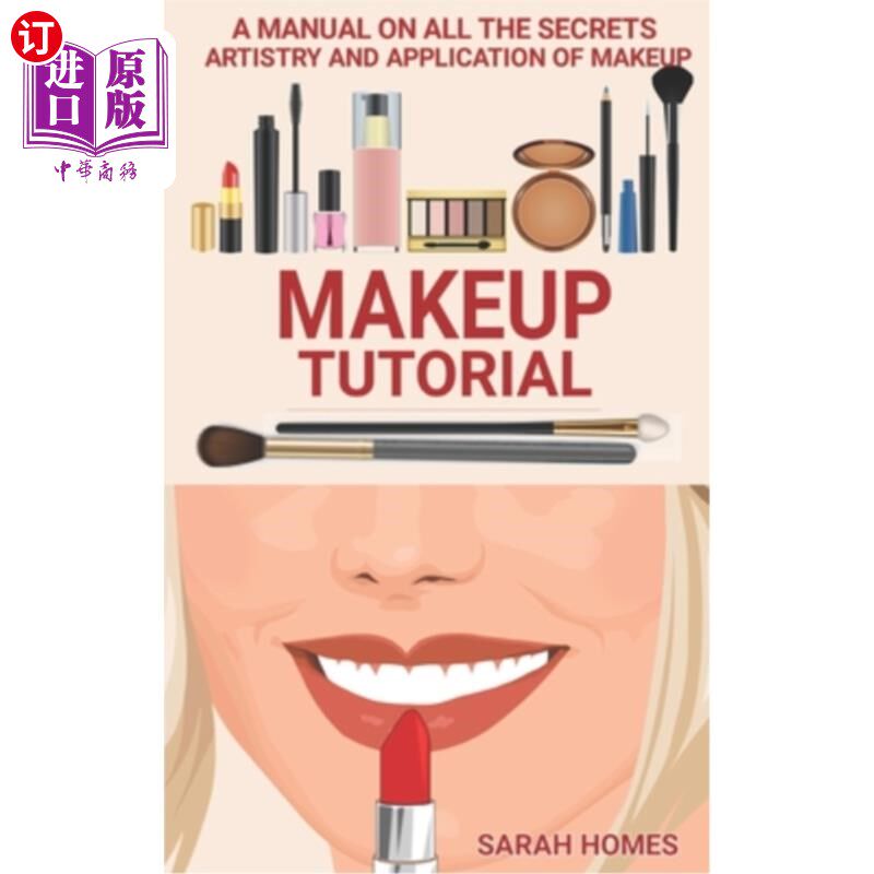 海外直订Makeup Tutorial: A Manual On All The Secrets Artistry And Application Of Makeup 化妆教程:化妆的所有秘密、艺