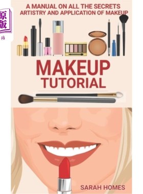 海外直订Makeup Tutorial: A Manual On All The Secrets Artistry And Application Of Makeup 化妆教程:化妆的所有秘密、艺