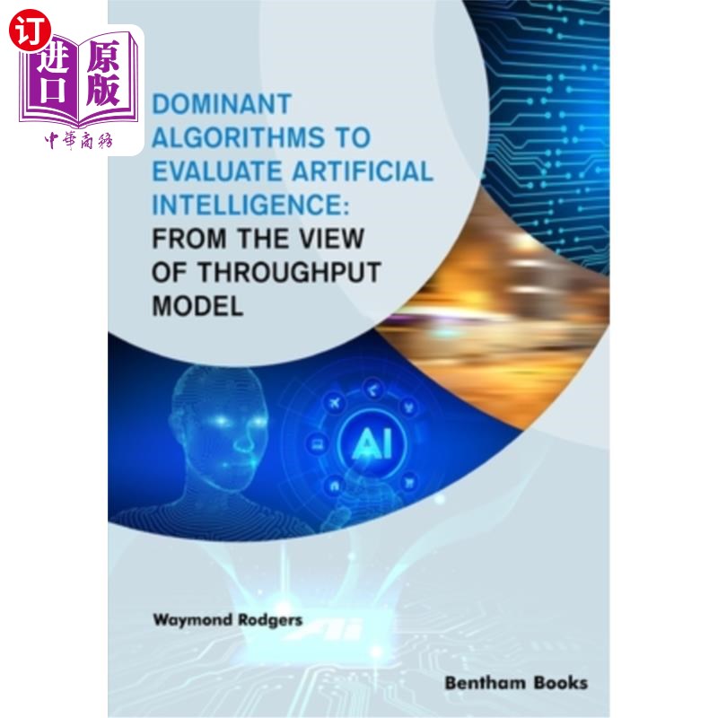 海外直订Dominant Algorithms to Evaluate Artificial Intelligence: From the view of Throug 人工智能评估的主流算法:基 书籍/杂志/报纸 科学技术类原版书 原图主图