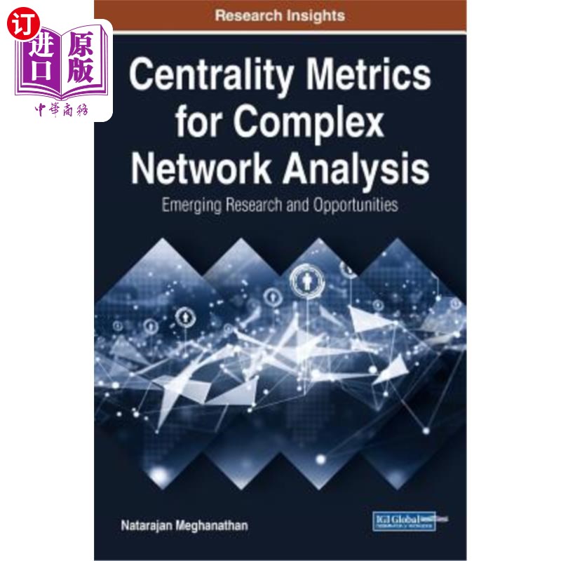 海外直订Centrality Metrics for Complex Network Analysis: Emerging Research and Opportuni 复杂分析的中心性指标：