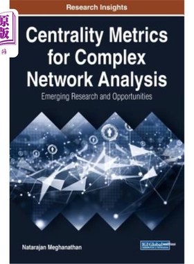 海外直订Centrality Metrics for Complex Network Analysis: Emerging Research and Opportuni 复杂分析的中心性指标：