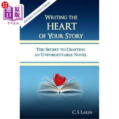 海外直订Writing the Heart of Your Story: The Secret to Crafting an Unforgettable Novel  写你故事的核心：创作一部令