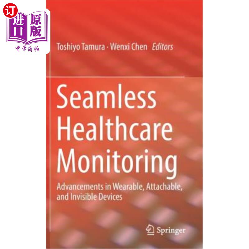 海外直订Seamless Healthcare Monitoring: Advancements in Wearable, Attachable, and Invisi 无缝医疗监测：可穿戴、可连