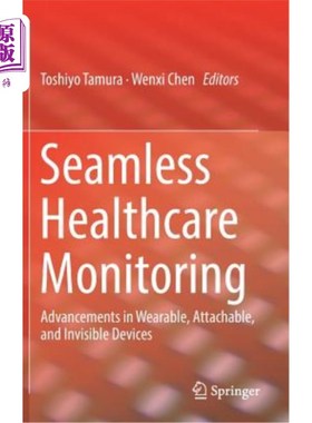 海外直订Seamless Healthcare Monitoring: Advancements in Wearable, Attachable, and Invisi 无缝医疗监测：可穿戴、可连